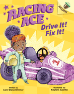 Drive It! Fix It!: An Acorn Book (Racing Ace #1): Volume 1