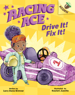 Drive It! Fix It!: An Acorn Book (Racing Ace #1): Volume 1 - Brimner, Larry Dane