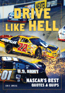 Drive Like Hell: NASCAR's Best Quotes and Quips