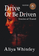 Drive or Be Driven: Stories of Travel