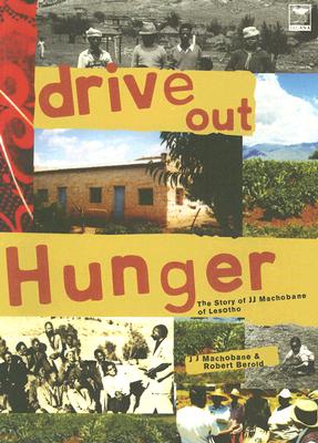 Drive Out Hunger - Berold, Robert, and Machobane, James J, and Te Pitso, Thabo (Preface by)