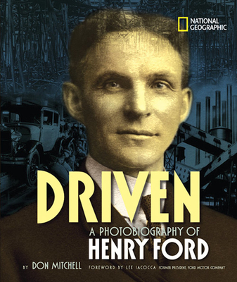 Driven: A Photobiography of Henry Ford - Mitchell, Don, and Irons, Jonathan (Foreword by)