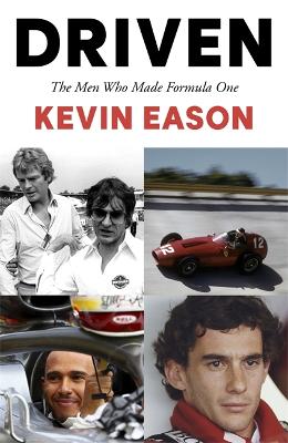 Driven: The Men Who Made Formula One - Eason, Kevin