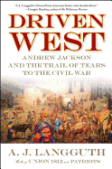 Driven West: Andrew Jackson and the Trail of Tears to the Civil War