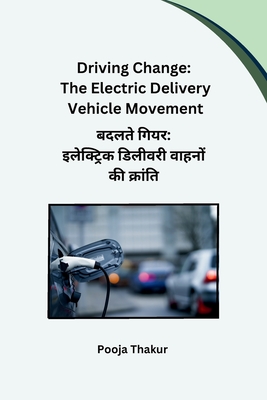 Driving Change: The Electric Delivery Vehicle Movement - Pooja Thakur