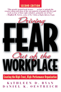 Driving Fear Out of the Workplace: Creating the High-Trust, High-Performance Organization
