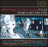 Driving in the Rain 3 Am: Songs to Get Lost With - Various Artists