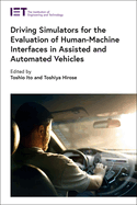 Driving Simulators for the Evaluation of Human-Machine Interfaces in Assisted and Automated Vehicles