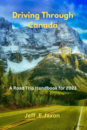 Driving Through Canada: A Road Trip Handbook for 2023