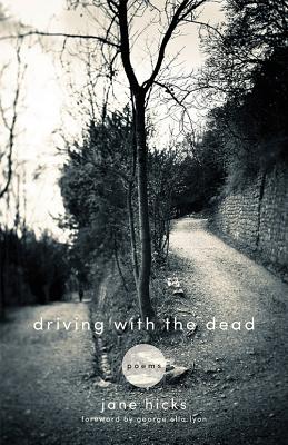 Driving with the Dead: Poems - Hicks, Jane, and Lyon, George Ella (Foreword by)