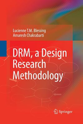 Drm, a Design Research Methodology - Blessing, Lucienne T M, and Chakrabarti, Amaresh