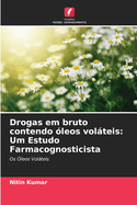 Drogas em bruto contendo ?leos volteis: Um Estudo Farmacognosticista