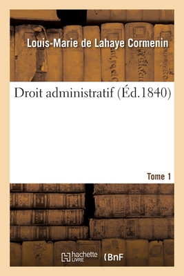 Droit Administratif. Tome 1 - Cormenin, Louis-Marie De LaHaye