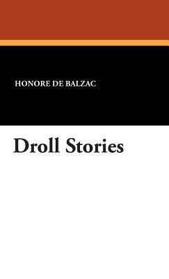 Droll Stories - De Balzac, Honore