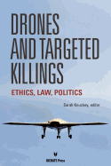 Drones and Targeted Killings: Ethics, Law, Politics