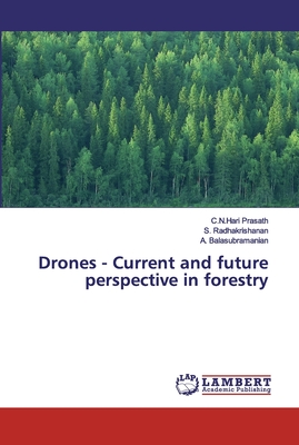 Drones - Current and future perspective in forestry - Prasath, C N Hari, and Radhakrishanan, S, and Balasubramanian, A