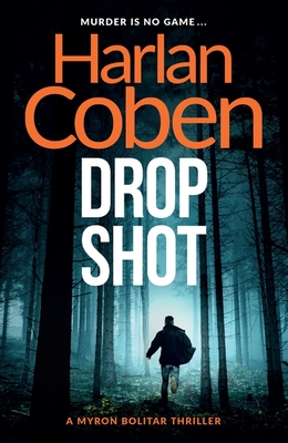 Drop Shot: A gripping thriller from the #1 bestselling creator of hit Netflix show Fool Me Once - Coben, Harlan