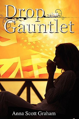 Drop the Gauntlet - Graham, Anna Scott, and Hunt, Marie (Editor)