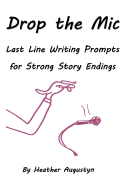 Drop the MIC: Last Line Writing Prompts for Strong Story Endings
