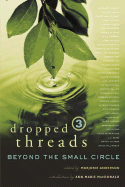 Dropped Threads 3: Beyond the Small Circle