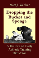 Dropping the Bucket and Sponge: A History of Early Athletic Training