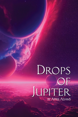 Drops of Jupiter - Adams, April
