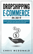 Dropshipping E-commerce in 2019: The Must Have Practical Guide to Make Money Online With Shopify, Amazon FBA, Retail Arbitrage, Affiliate Marketing, Social Media and Other Passive Income Ideas