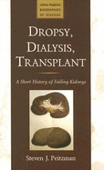 Dropsy, Dialysis, Transplant: A Short History of Failing Kidneys