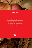 Drosophila melanogaster: Model for Recent Advances in Genetics and Therapeutics
