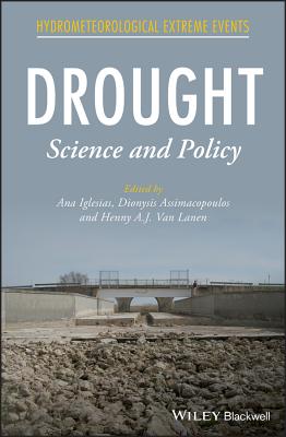 Drought: Science and Policy - Iglesias, Ana (Editor), and Assimacopoulos, Dionysis (Editor), and Van Lanen, Henny A.J. (Editor)