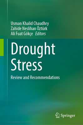 Drought Stress: Review and Recommendations - Chaudhry, Usman Khalid (Editor), and ztrk, Zahide Neslihan (Editor), and Gke, Ali Fuat (Editor)