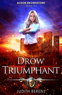 Drow Triumphant: Alison Brownstone Book 15