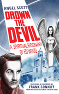 Drown the Devil: A Spiritual Biography of Ed Wood