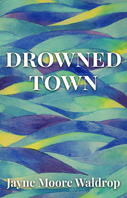 Drowned Town - Waldrop, Jayne Moore