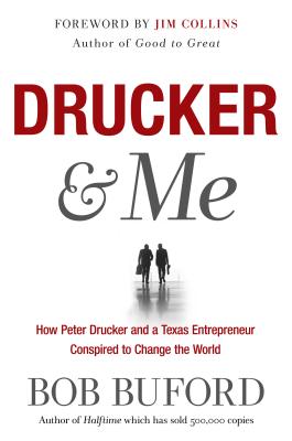 Drucker & Me: What a Texas Entrepenuer Learned from the Father of Modern Management - Buford, Bob, and Collins, Jim (Foreword by), and Stetzer, Ed (Epilogue by)