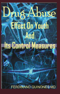 Drug Abuse Effect on Youth and It Control Measures: The Ultimate Cure Guide for How to Overcome Drug Addiction