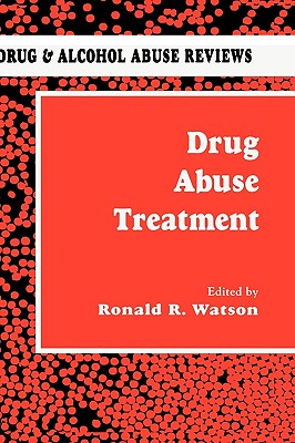 Drug Abuse Treatment - Watson, Ronald R (Editor)