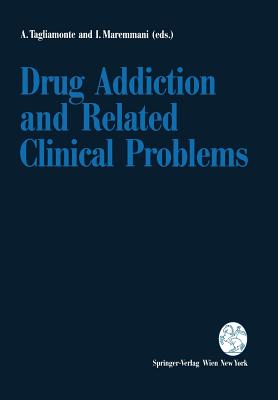 Drug Addiction and Related Clinical Problems - Tagliamonte, Alessandro (Editor), and Maremmani, Icro (Editor)