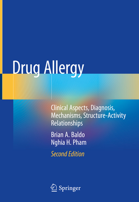 Drug Allergy: Clinical Aspects, Diagnosis, Mechanisms, Structure-Activity Relationships - Baldo, Brian A, and Pham, Nghia H