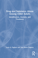 Drug and Substance Abuse Among Older Adults: Identification, Analysis, and Synthesis