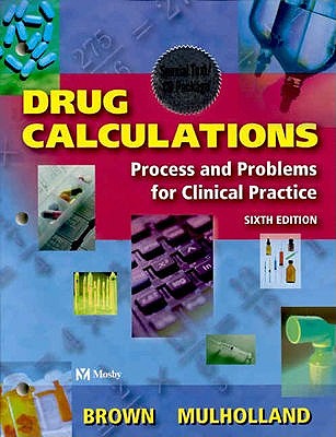 Drug Calculations: Process and Problems for Clinical Practice - Seltzer, Meta Brown, and Mulholland, Joyce L.
