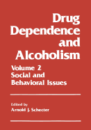 Drug Dependence and Alcoholism: Volume 2: Social and Behavioral Issues