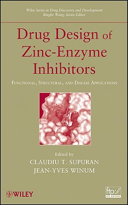 Drug Design of Zinc-Enzyme Inhibitors: Functional, Structural, and Disease Applications - Supuran, Claudiu T (Editor), and Winum, Jean-Yves (Editor), and Wang, Binghe (Editor)