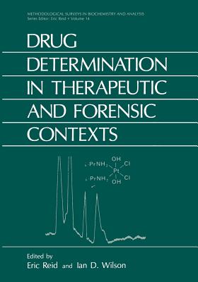 Drug Determination in Therapeutic and Forensic Contexts - Reid, Eric, and Wilson, Ian D