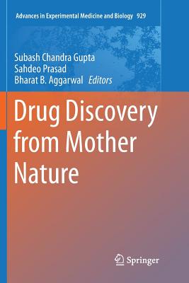 Drug Discovery from Mother Nature - Gupta, Subash Chandra (Editor), and Prasad, Sahdeo (Editor), and Aggarwal, Bharat B, PhD (Editor)