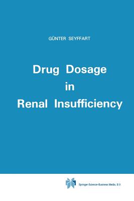 Drug Dosage in Renal Insufficiency - Seyffart, G