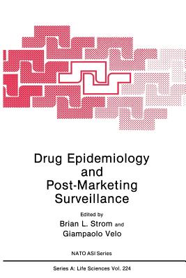 Drug Epidemiology and Post-Marketing Surveillance - Strom, Brian L. (Editor), and Velo, G.P (Editor)