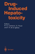 Drug-Induced Hepatotoxicity - Cameron, Ross (Editor), and Phillips, M J (Foreword by), and Feuer, George (Editor)