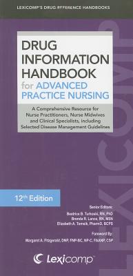 Drug Information Handbook for Advanced Practice Nursing - Turkoski, Beatrice B (Editor), and Lance, Brenda R (Editor), and Tomsik, Elizabeth A (Editor)