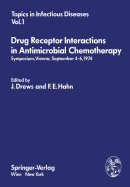 Drug Receptor Interactions in Antimicrobial Chemotherapy: Symposium, Vienna, September 4-6, 1974